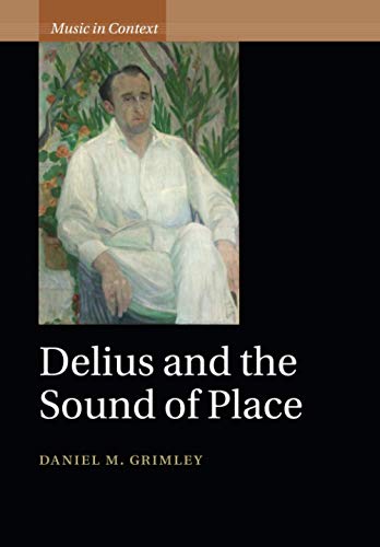 Delius and the Sound of Place (Music in Context) von Cambridge University Press