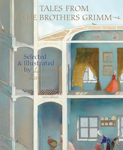 Tales from the Brothers Grimm: Selected and Illustrated by Lisbeth Zwerger Tales from the Brothers Grimm: Selected and Illustrated by Lisbeth Zwerger
