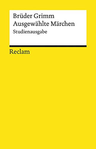 Ausgewählte Märchen. Studienausgabe: Grimm, Brüder – Deutsch-Lektüre, Deutsche Klassiker der Literatur (Reclams Universal-Bibliothek)