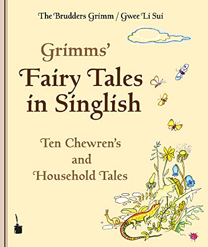 Grimms’ Fairy Tales in Singlish. Ten Chewren’s and Household Tales: Ten Chewren’s and Household Tales Grimms’ Fairy Tales in Singlish. Ten Chewren’s and Household Tales: Ten Chewren’s and Household Tales