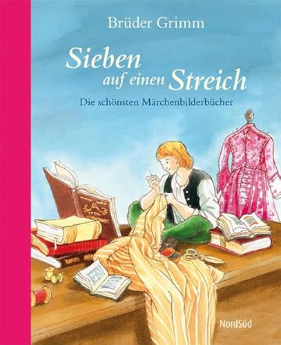 Sieben auf einen Streich: Die schönsten Märchenbilderbücher