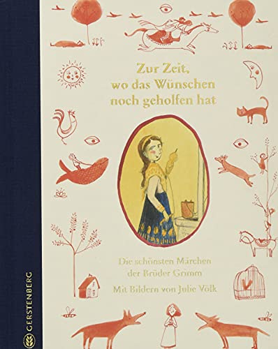 Zur Zeit, wo das Wünschen noch geholfen hat: Die schönsten Märchen der Brüder Grimm Zur Zeit, wo das Wünschen noch geholfen hat: Die schönsten Märchen der Brüder Grimm