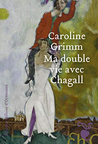 Ma double vie avec Chagall von H D ORMESSON