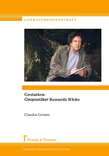Gestatten: Geopoetiker Kenneth White: ""Geopoetiker"" Kenneth White (Literaturwissenschaft)