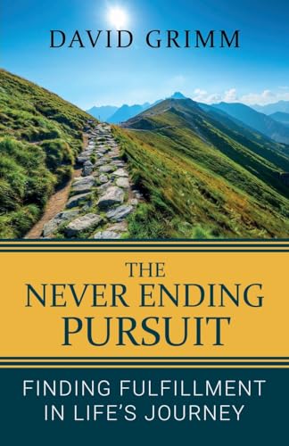 The Never Ending Pursuit: Finding Fulfillment in Life's Journey