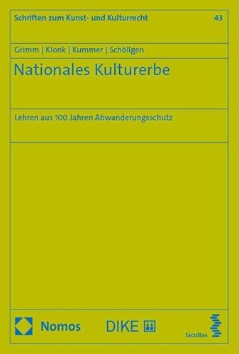 Nationales Kulturerbe: Lehren aus 100 Jahren Abwanderungsschutz (Schriften zum Kunst- und Kulturrecht, Band 43) von Nomos