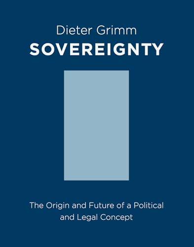 Sovereignty: The Origin and Future of a Political and Legal Concept: The Origin and Future of a Political Concept (Columbia Studies in Political Thought / Political History)