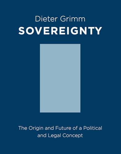 Sovereignty: The Origin and Future of a Political and Legal Concept: The Origin and Future of a Political Concept (Columbia Studies in Political Thought / Political History)