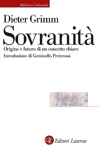 Sovranità. Origine e futuro di un concetto chiave (Biblioteca universale Laterza)
