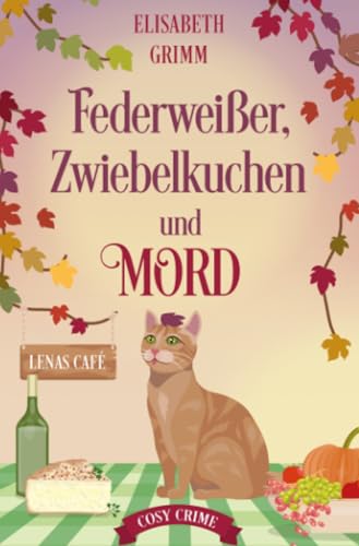 Federweißer, Zwiebelkuchen und Mord: Lenas Café, Cosy-Crime: Lenas Café, Cosy-Crime.DE von epubli