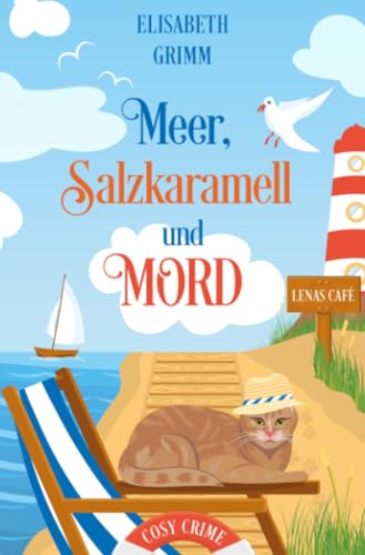 Meer, Salzkaramell und Mord: Lenas Café, Band fünf (Lenas Café, eine Cosy Crime Serie, Band eins. Jeder Teil ist in sich abgeschlossen und kann unabhängig von den anderen gelesen werden.)