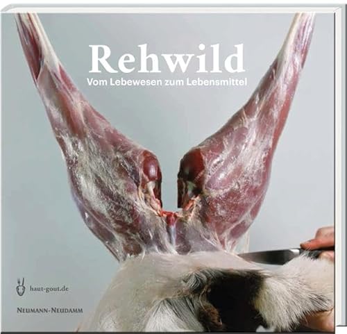 Rehwild: Vom Lebewesen zum Lebensmittel von Neumann-Neudamm GmbH
