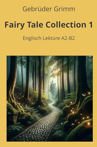 Fairy Tale Collection 1: Englisch Lektüre A2 - B2 (Englisch Lernen mit klassischen Werken)