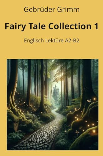 Fairy Tale Collection 1: Englisch Lektüre A2 - B2 (Englisch Lernen mit klassischen Werken)