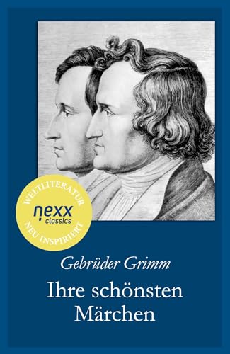 Ihre schönsten Märchen: nexx classics – WELTLITERATUR NEU INSPIRIERT von nexx verlag