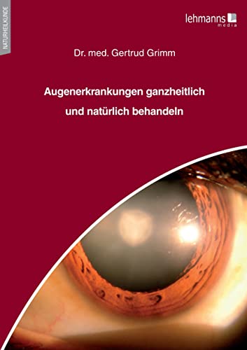 Augenerkrankungen ganzheitlich und natürlich behandeln von Lehmanns Media GmbH
