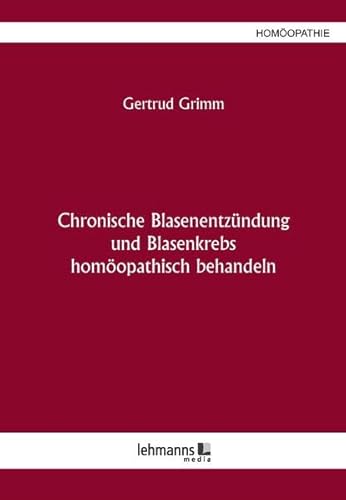 Chronische Blasenentzündung und Blasenkrebs: – homöopathisch behandeln –