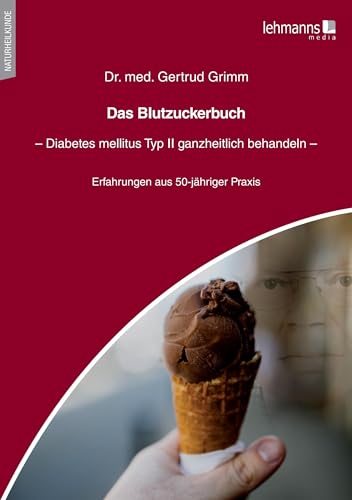 Das Blutzuckerbuch: Diabetes mellitus Typ II ganzheitlich behandeln von Lehmanns Media