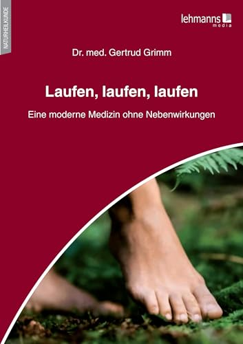 Laufen, laufen, laufen: Eine moderne Medizin ohne Nebenwirkungen von Lehmanns Media