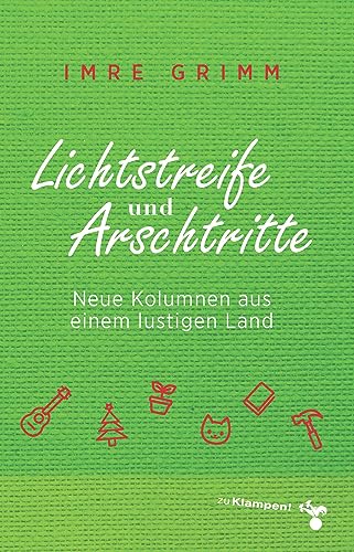 Lichtstreife und Arschtritte: Neue Kolumnen aus einem lustigen Land