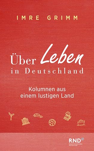 Über Leben in Deutschland: Kolumnen aus einem lustigen Land von zu Klampen Verlag
