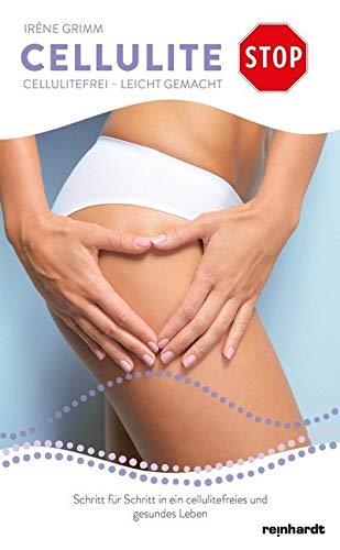 Cellulite Stop: Cellulitefrei – Leicht gemacht von Reinhardt, Basel