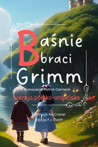 Grimm Fairy Tales, Baśnie braci Grimm. Wersja dwujęzyczna polsko-angielska.: wersja dwujęzyczna