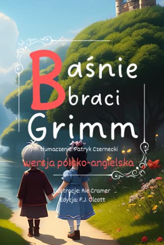 Grimm Fairy Tales, Baśnie braci Grimm. Wersja dwujęzyczna polsko-angielska.: wersja dwujęzyczna