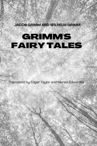 Grimm's Fairy Tales: As Translated by Edgar Taylor and Marian Edwardes von Independently published