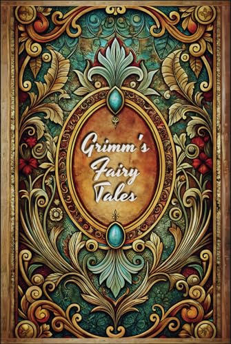 Grimms' Fairy Tales: The Complete, Unabridged Original Edition von Independently published