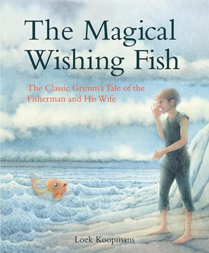 The Magical Wishing Fish: The Classic Grimm's Tale of the Fisherman and His Wife von Floris Books
