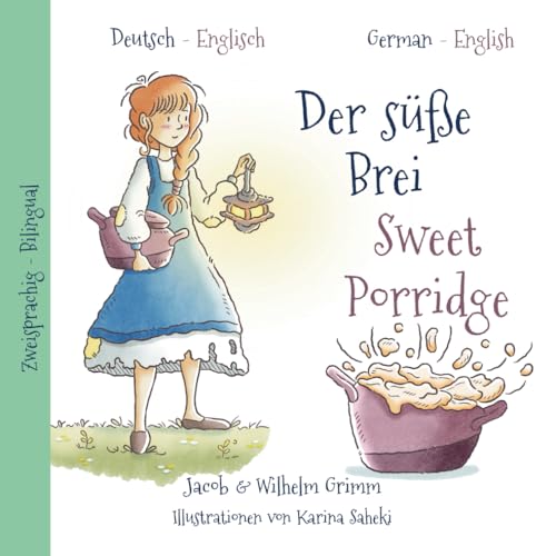 Der süße Brei (illustriert) Zweisprachig / Sweet Porridge (illustrated) bilingual von Independently published