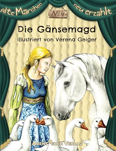 Die Gänsemagd (Alte Märchen neu erzählt)