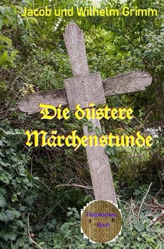 Die düstere Märchenstunde: Illustrierte Ausgabe Die düstere Märchenstunde: Illustrierte Ausgabe