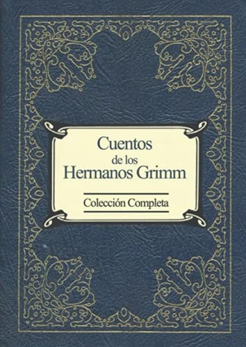 Cuentos de los Hermanos Grimm: (colección completa y revisada)