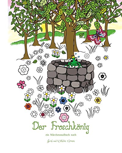 Der Froschkönig oder der eiserne Heinrich: ein Märchenmalbuch von CreateSpace Independent Publishing Platform