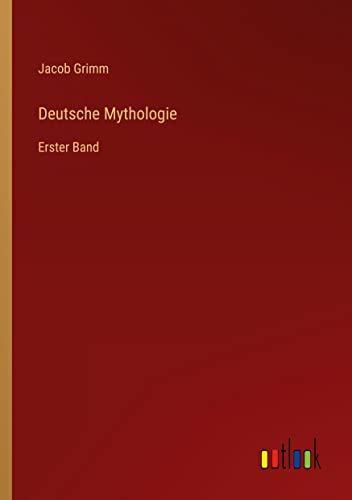 Deutsche Mythologie: Erster Band