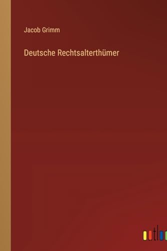 Deutsche Rechtsalterthümer von Outlook Verlag