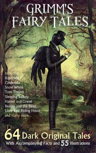 Grimm's Fairy Tales: 64 Dark Original Tales - With Accompanying Facts and 55 Illustrations.