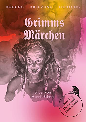 Grimms Märchen Band 2: Dornenrose: Liebe & Reise (Rodung - Kreuzung - Lichtung: Grimms Märchen – Gesamtausgabe in fünf Bänden. Neu illustriert.) von TEXTEM VERLAG