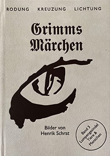 Grimms Märchen Band 3: Lumpengesindel: Tiere & Menschen (Rodung - Kreuzung - Lichtung: Grimms Märchen – Gesamtausgabe in fünf Bänden. Neu illustriert.) von TEXTEM VERLAG