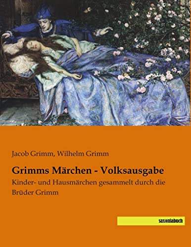 Grimms Maerchen - Volksausgabe: Kinder- und Hausmaerchen gesammelt durch die Brueder Grimm: Kinder- und Hausmärchen gesammelt durch die Brüder Grimm