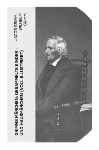 Grimms Märchen: Gesammelte Kinder - und Hausmärchen (Voll Illustriert): Mit 210 Sagen + 441 Federzeichnungen von Otto Ubbelohde