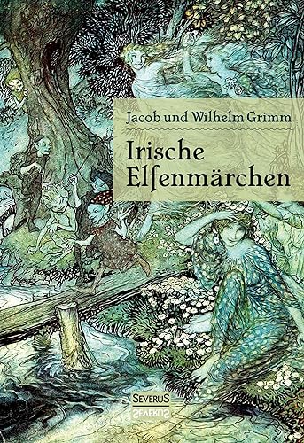 Irische Elfenmärchen: Im Original „Fairy Legends and Traditions of the South of Ireland“ von Thomas Crofton Croker