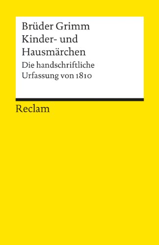 Kinder- und Hausmärchen: Die handschriftliche Urfassung von 1810 (Reclams Universal-Bibliothek)