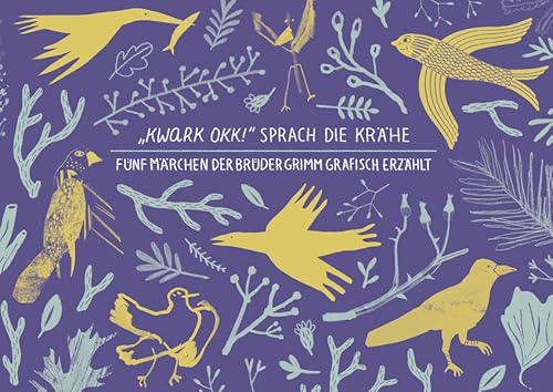"Kwark Okk!" sprach die Krähe: Fünf Märchen der Brüder Grimm grafisch erzählt "Kwark Okk!" sprach die Krähe: Fünf Märchen der Brüder Grimm grafisch erzählt