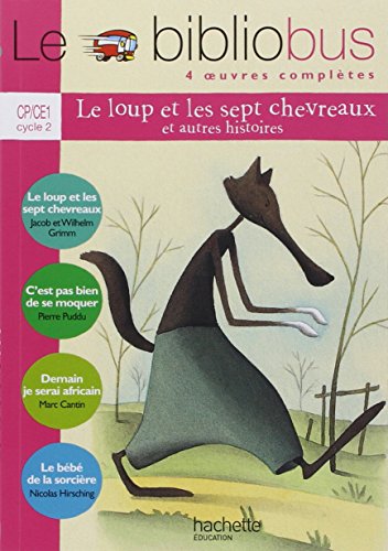 Le bibliobus CP/CE1 4 oeuvres complètes : Le loup et les sept chevreaux ; C'est pas bien de se moquer ; Demain je serai africain ; Le bébé de la ... loup et les seps chevreaux (Livre de l'eleve von Hachette