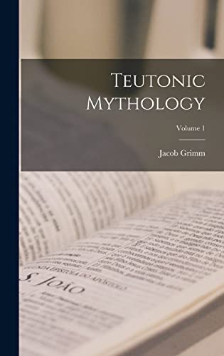 Teutonic Mythology; Volume 1 von Legare Street Press