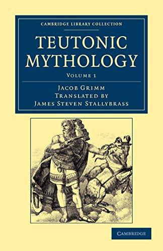 Teutonic Mythology Volume 1 (Cambridge Library Collection - Anthropology, Band 1)