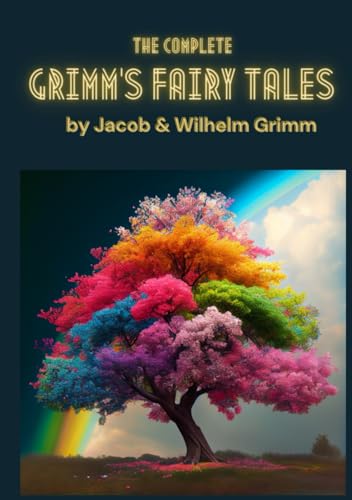 The Complete Grimm's Fairy Tales: Original 1884 English Translation